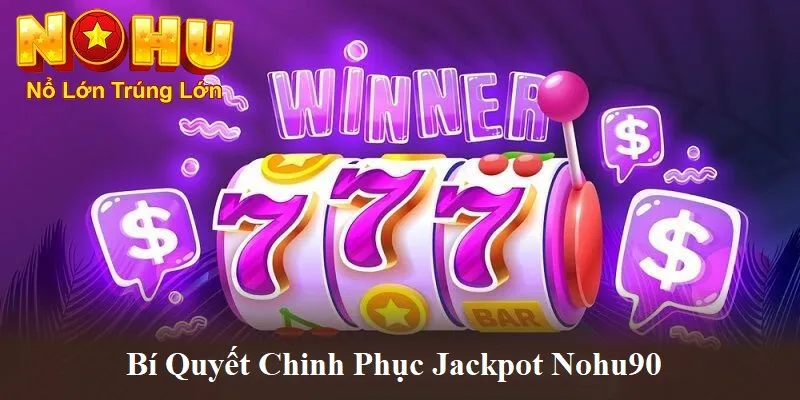 Bí quyêt chinh phục Jackpot cho người chơi