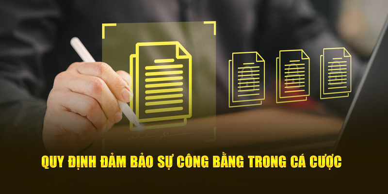 Quy định đảm bảo tính công bằng trong cá cược