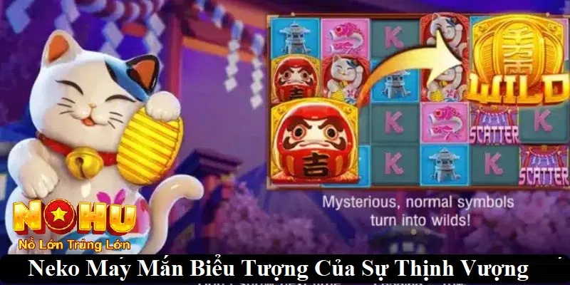 Neko may mắn là biểu tượng của sự thịnh vượng